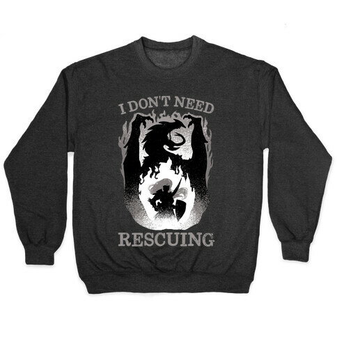I Don't Need Rescuing Pullover