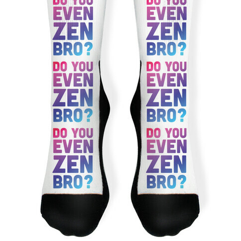 Do You Even Zen Bro Yoga Sock