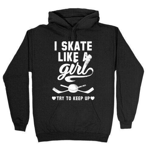 Yeah I Skate Like A Girl (White Ink) Hooded Sweatshirt