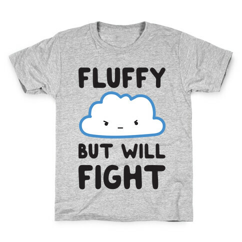 Fluffy But Will Fight Cloud Kids T-Shirt