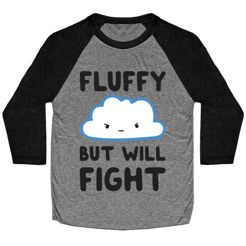 Fluffy But Will Fight Cloud Baseball Tee