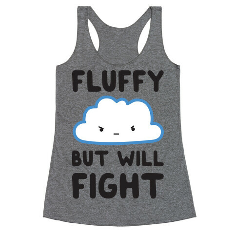 Fluffy But Will Fight Cloud Racerback Tank Top