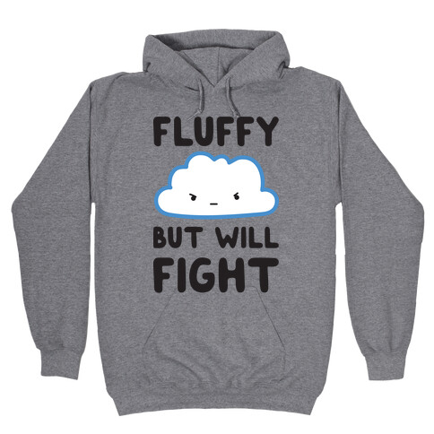 Fluffy But Will Fight Cloud Hooded Sweatshirt