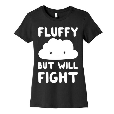 Fluffy But Will Fight Cloud Womens T-Shirt