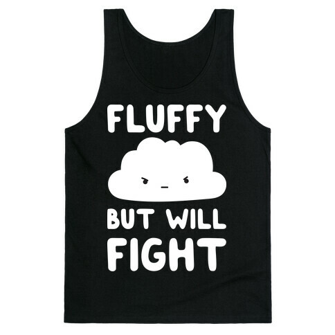 Fluffy But Will Fight Cloud Tank Top