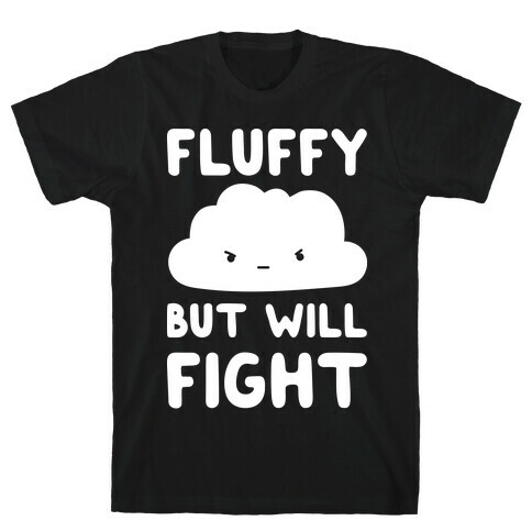 Fluffy But Will Fight Cloud T-Shirt