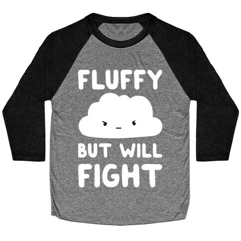 Fluffy But Will Fight Cloud Baseball Tee