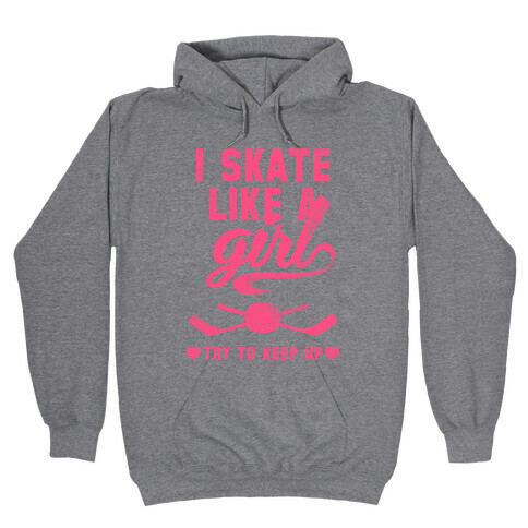 Yeah I Skate Like A Girl  Hooded Sweatshirt