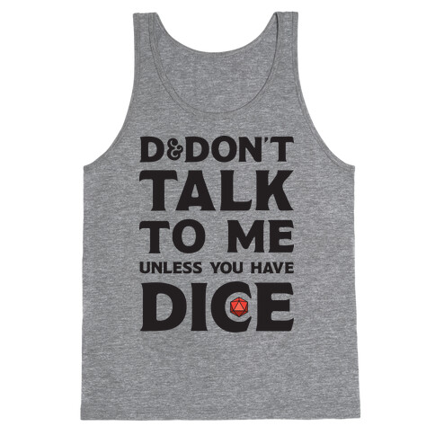 D&Don't Talk To Me Unless You Have Dice Tank Top