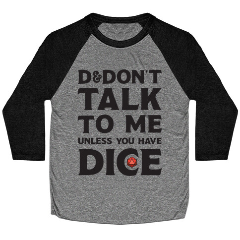 D&Don't Talk To Me Unless You Have Dice Baseball Tee