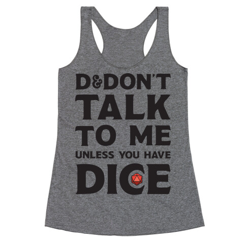 D&Don't Talk To Me Unless You Have Dice Racerback Tank Top