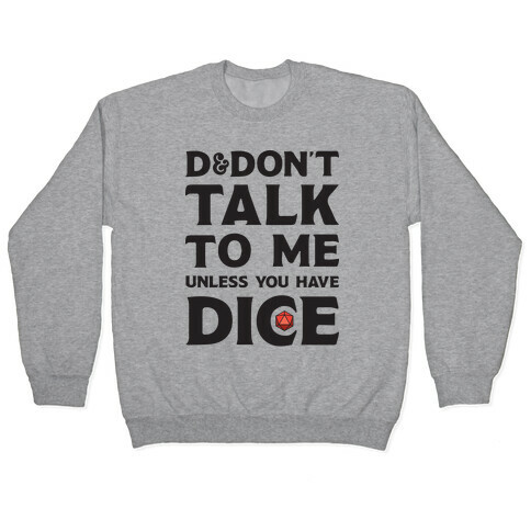 D&Don't Talk To Me Unless You Have Dice Pullover