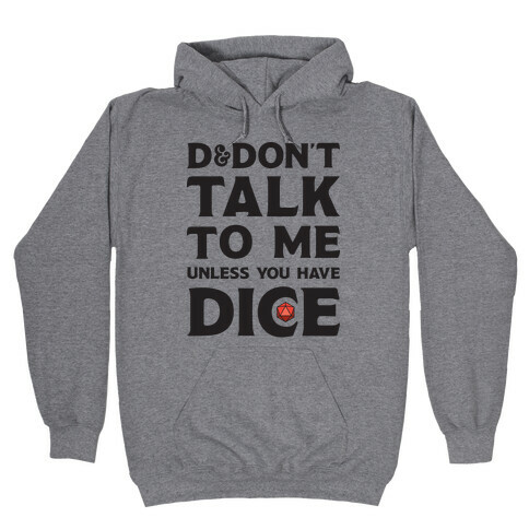 D&Don't Talk To Me Unless You Have Dice Hooded Sweatshirt