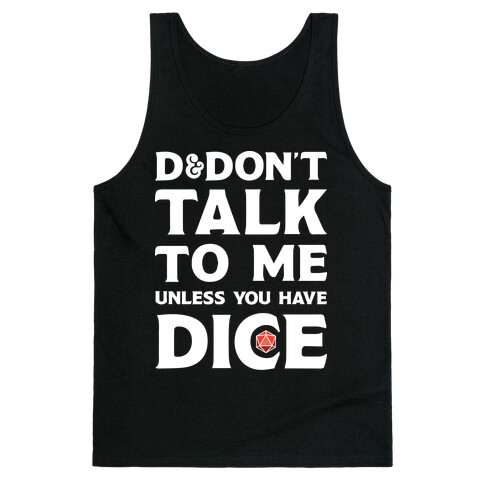 D&Don't Talk To Me Unless You Have Dice Tank Top