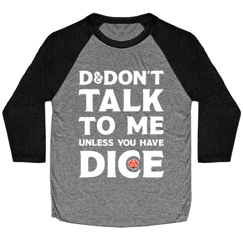 D&Don't Talk To Me Unless You Have Dice Baseball Tee