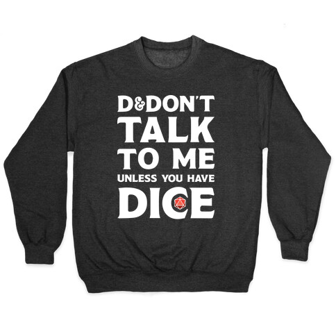 D&Don't Talk To Me Unless You Have Dice Pullover