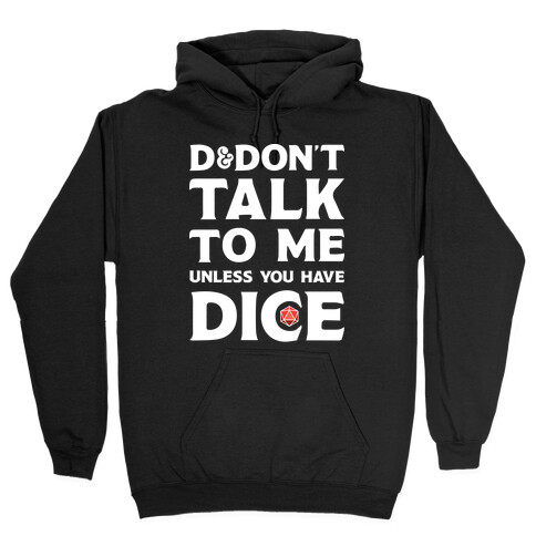 D&Don't Talk To Me Unless You Have Dice Hooded Sweatshirt