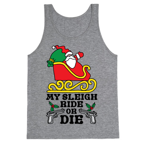 My Sleigh Ride Or Die Tank Top