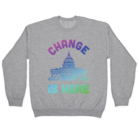Change Is Here Congress Pullover