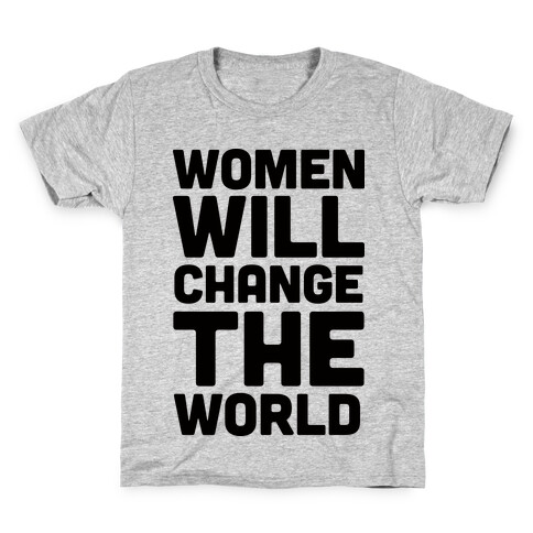 Women Will Change The World Kids T-Shirt