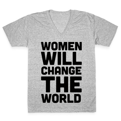 Women Will Change The World V-Neck Tee Shirt
