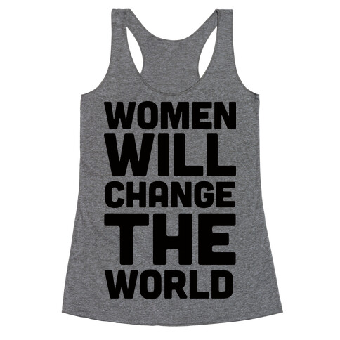 Women Will Change The World Racerback Tank Top