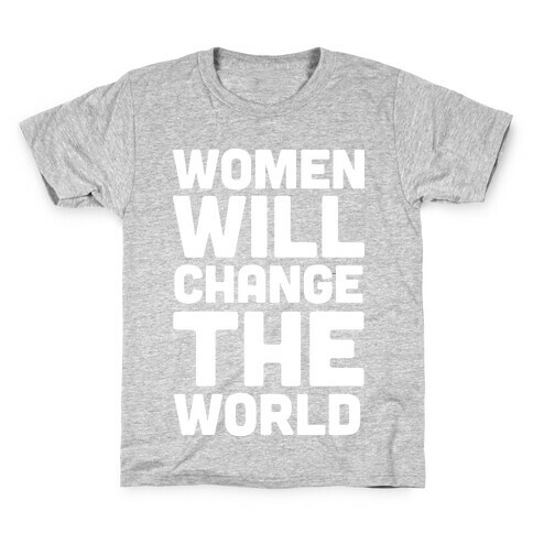 Women Will Change The World Kids T-Shirt