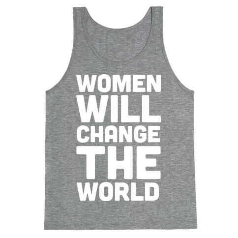 Women Will Change The World Tank Top