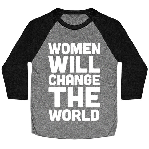 Women Will Change The World Baseball Tee