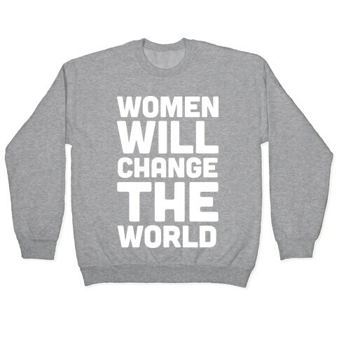 Women Will Change The World Pullover