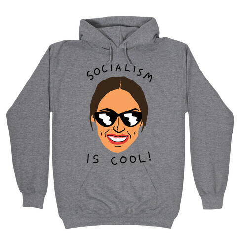 Socialism Is Cool Alexandria Ocasio-Cortez Hooded Sweatshirt