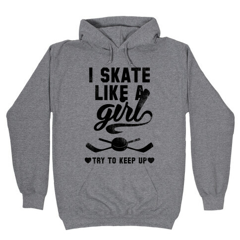 Yeah I Skate Like A Girl Hooded Sweatshirt