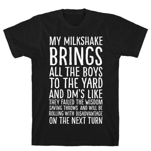 My Milkshake Causes Disadvantage on the Next Roll T-Shirt
