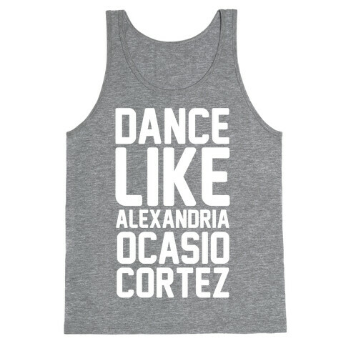 Dance Like Alexandria Ocasio Cortez  Tank Top