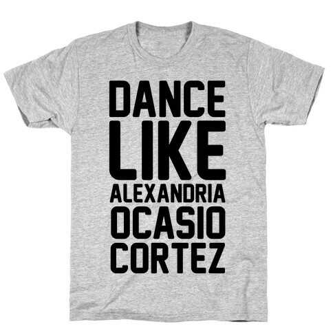 Dance Like Alexandria Ocasio Cortez  T-Shirt