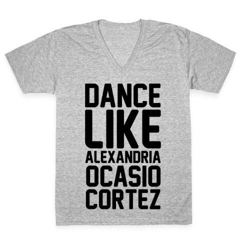 Dance Like Alexandria Ocasio Cortez  V-Neck Tee Shirt