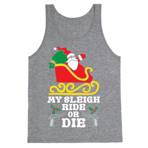 My Sleigh Ride Or Die Tank Top