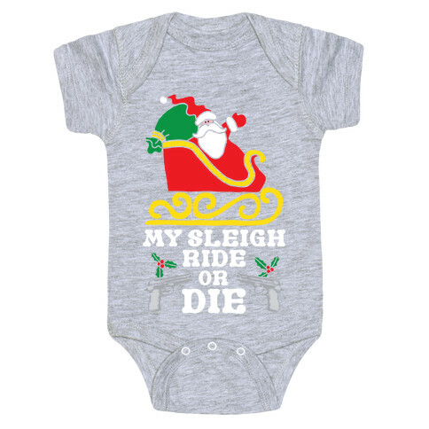 My Sleigh Ride Or Die Baby One-Piece