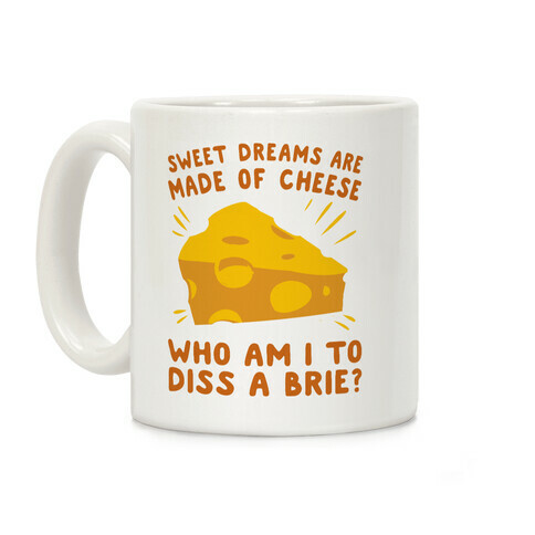 Sweet Dreams Are Made Of Cheese Coffee Mug