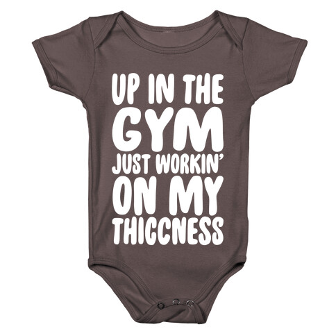 Up In The Gym Just Workin' On My Thiccness Parody White Print Baby One-Piece