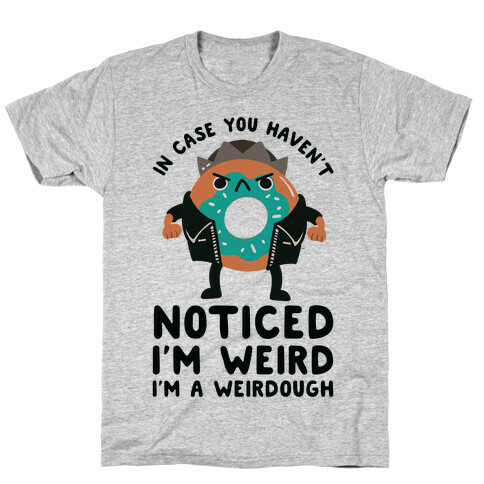 In Case You Haven't Noticed I'm Weird Jughead Parody T-Shirt