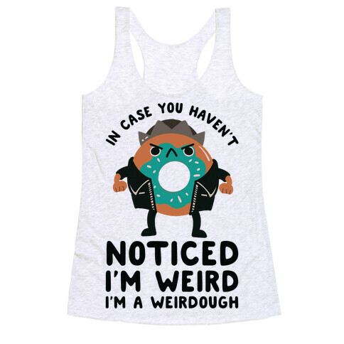 In Case You Haven't Noticed I'm Weird Jughead Parody Racerback Tank Top