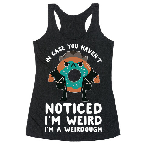 In Case You Haven't Noticed I'm Weird Jughead Parody Racerback Tank Top