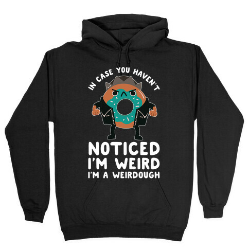In Case You Haven't Noticed I'm Weird Jughead Parody Hooded Sweatshirt