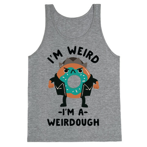 I'm Weird I'm a Weirdough Jughead Parody Tank Top