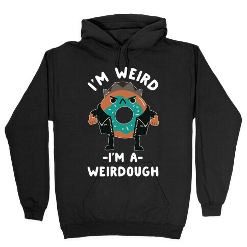 I'm Weird I'm a Weirdough Jughead Parody Hooded Sweatshirt