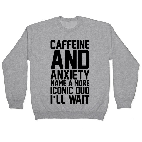 Caffeine and Anxiety Name A More Iconic Duo  Pullover