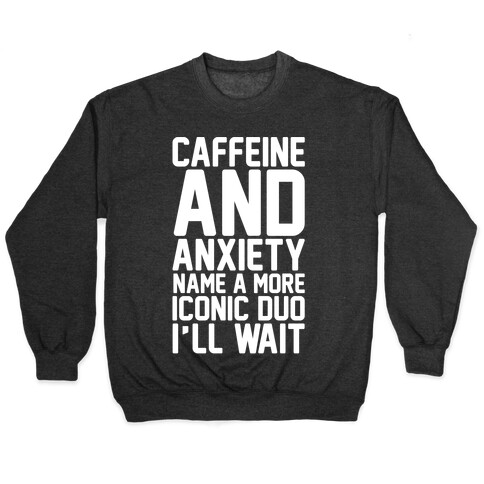 Caffeine and Anxiety Name A More Iconic Duo  Pullover