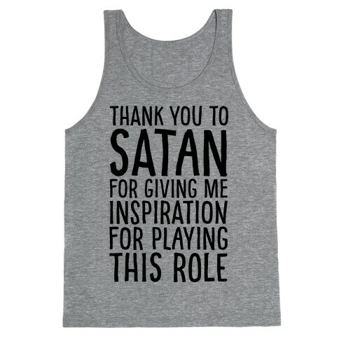 Thank You Satan For Giving Me Inspiration For Playing This Role  Tank Top