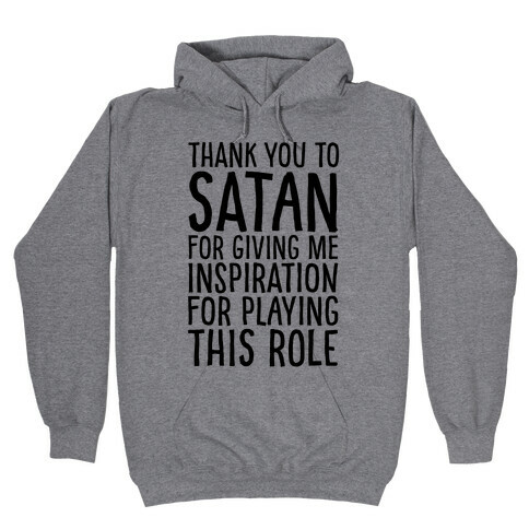 Thank You Satan For Giving Me Inspiration For Playing This Role Hooded Sweatshirt